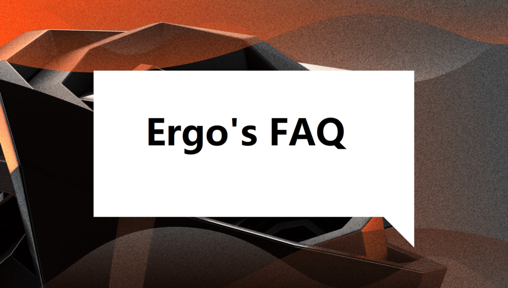 Ergo FAQ